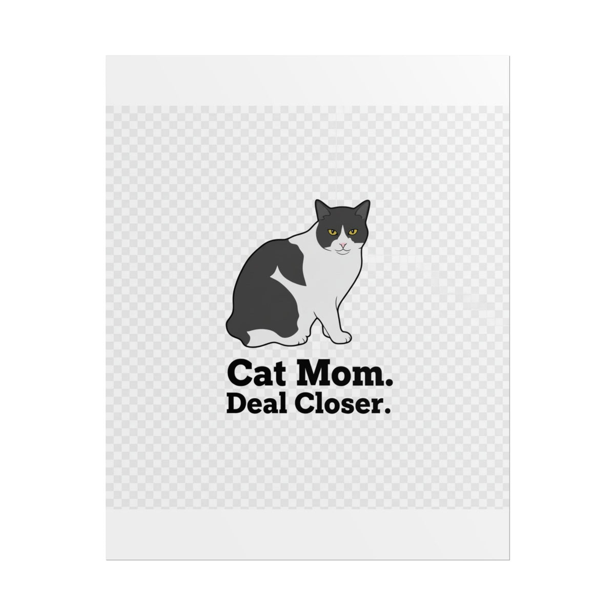 Cat Mom Deal Closer Poster — "She Doesn't Knock. She Closes." | Catsy Closers