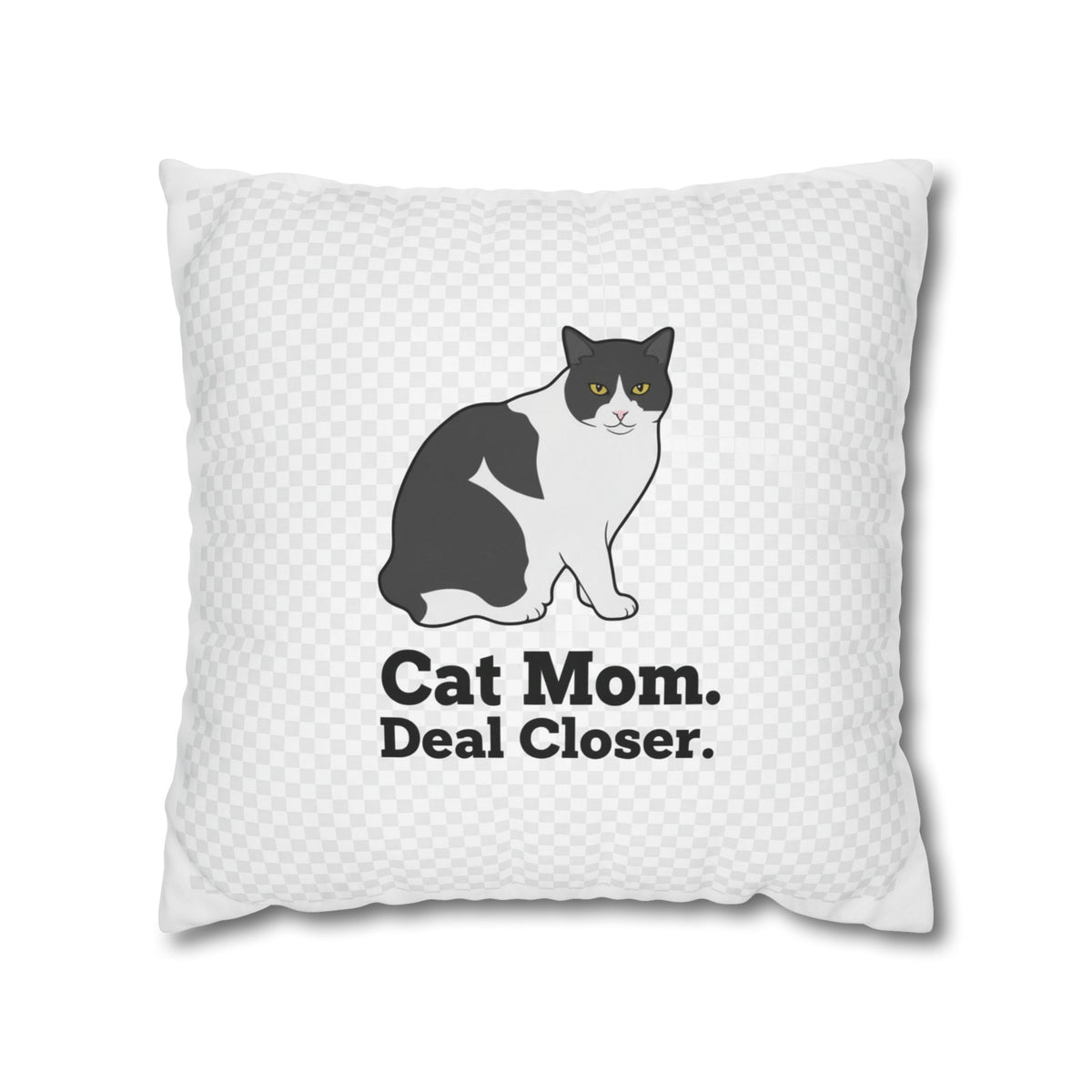 Cat Mom Pillowcase — "Cat Mom. Deal Closer." Throw Pillowcase | Catsy Closers