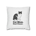 Cat Mom Pillowcase — "Cat Mom. Deal Closer." Throw Pillowcase | Catsy Closers