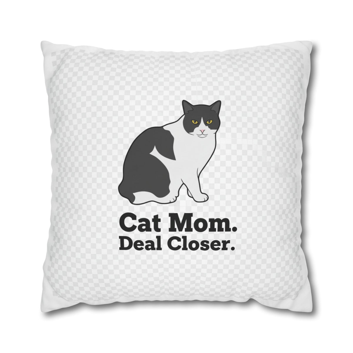 Cat Mom Pillowcase — "Cat Mom. Deal Closer." Throw Pillowcase | Catsy Closers