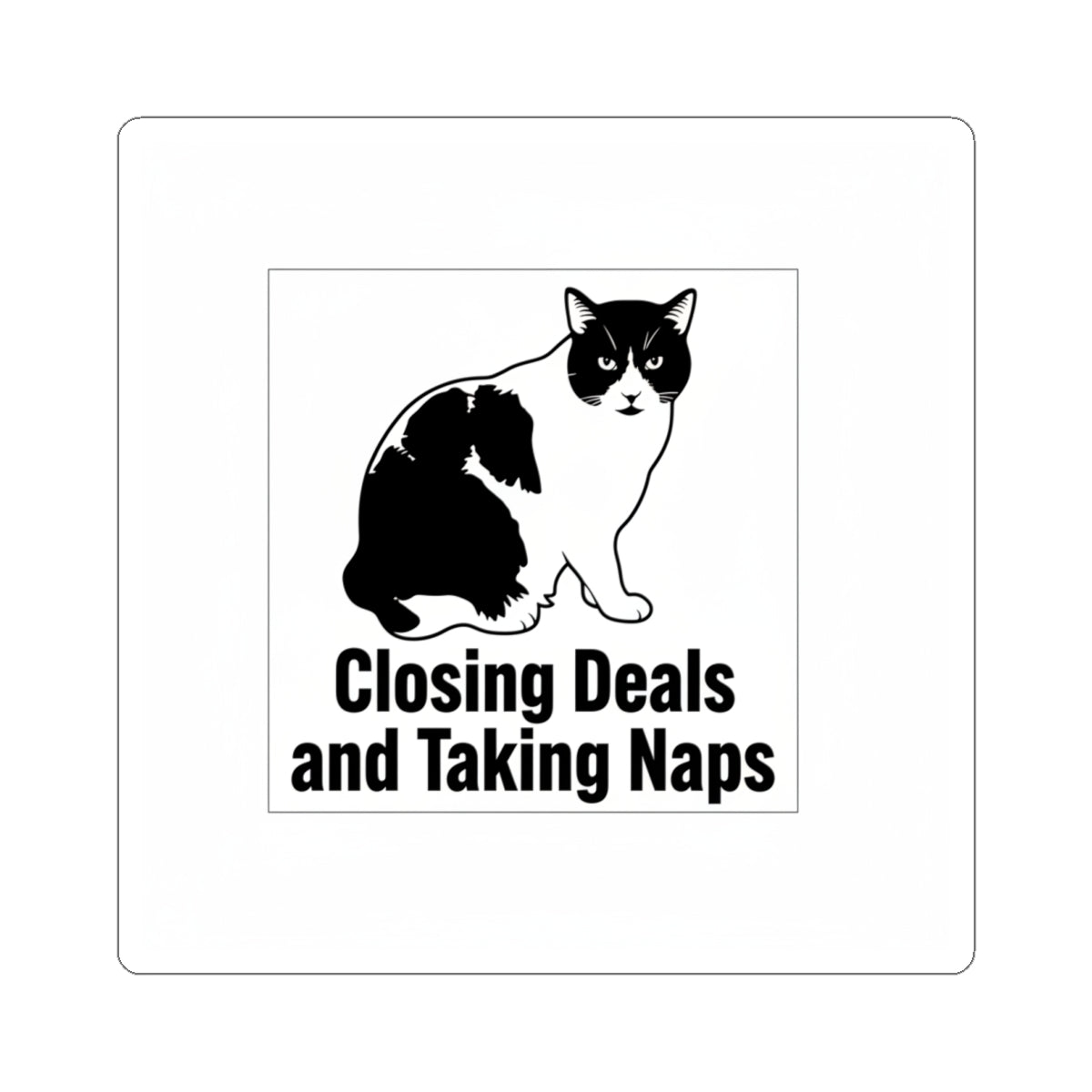 Closing Deals and Taking Naps Sticker — "In That Order." | Catsy Closers