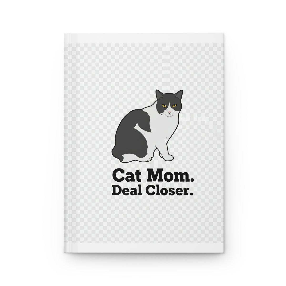 Cat Mom Journal — "Cat Mom. Deal Closer." Hardcover Lined Notebook | Catsy Closers