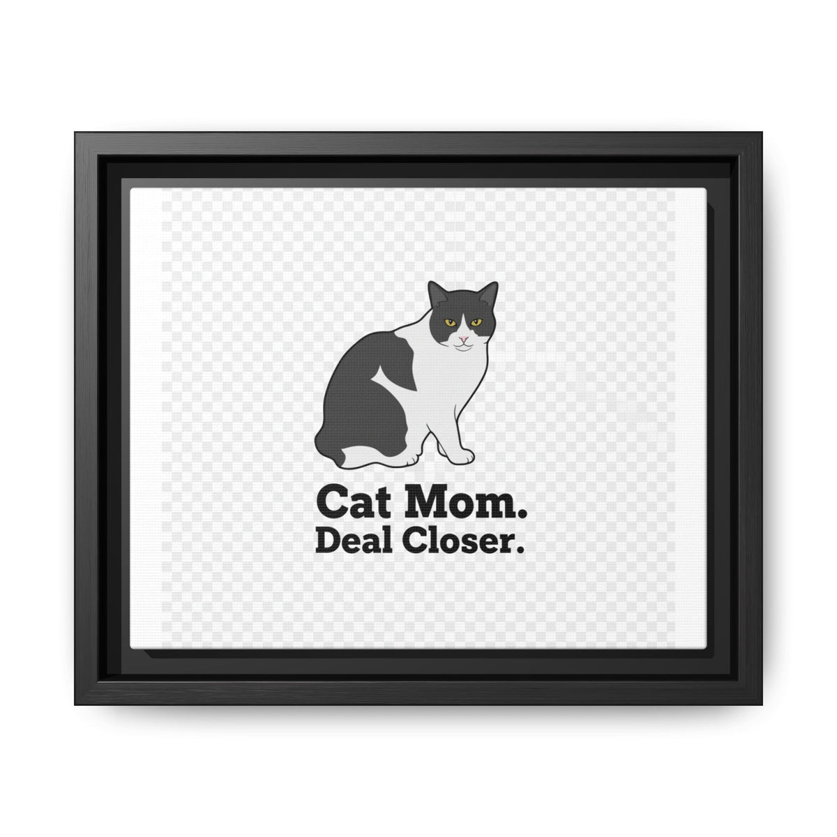 Cat Mom Canvas Print — "Cat Mom. Deal Closer." Framed Wall Art | Catsy Closers